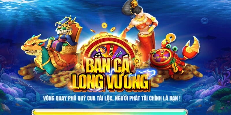 Bắn cá Long Vương luôn chứng minh được vị thế, sức hút của mình