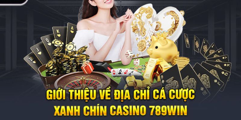 Sơ lược về Casino Online nhà cái 789Win