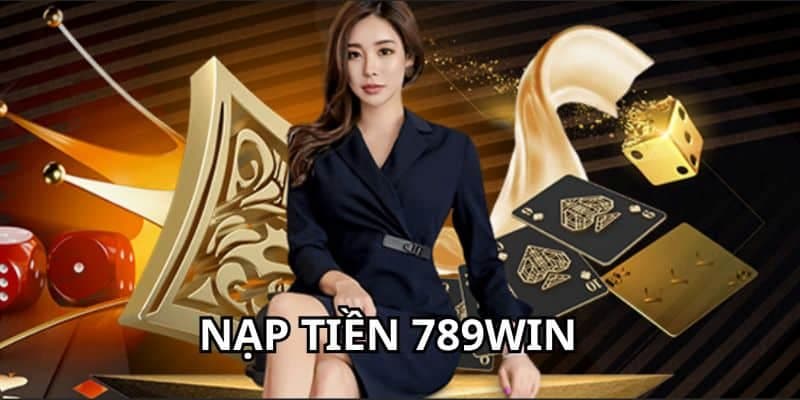 Nạp tiền 789win cần có điều kiện nào để thành công