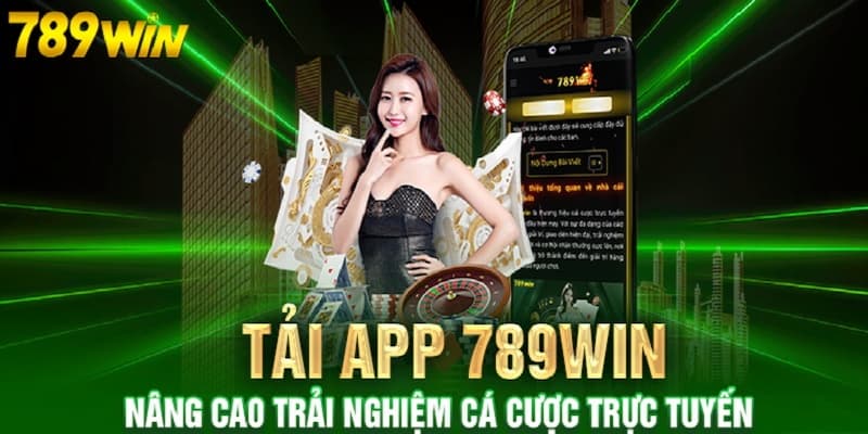 Những điều cần nắm khi tải app 789win về thiết bị